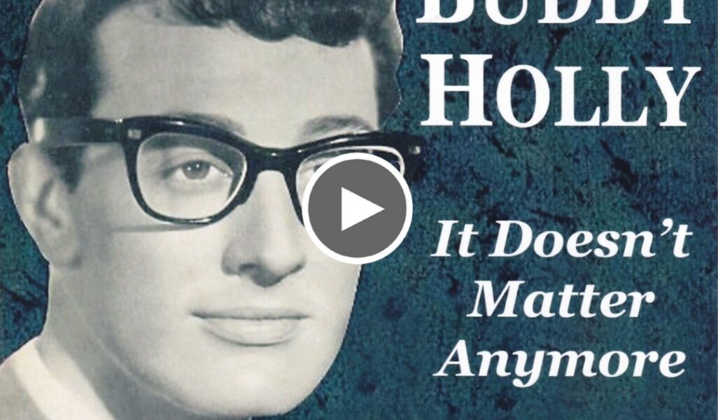 It Doesn't Matter Any More BUDDY HOLLY