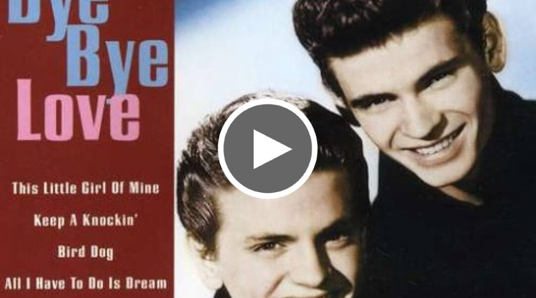 Everly Brothers – Bye Bye Love – Original HQ Audio