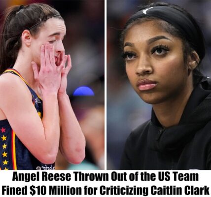 Breaking: Angel Reese Thrown Out of the US Team, Fined $10 Million for Criticizing Caitlin Clark