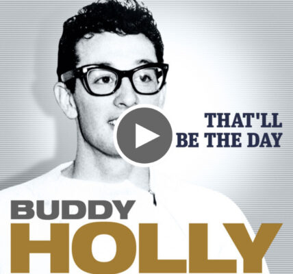 That’ll Be the Day – Buddy Holly