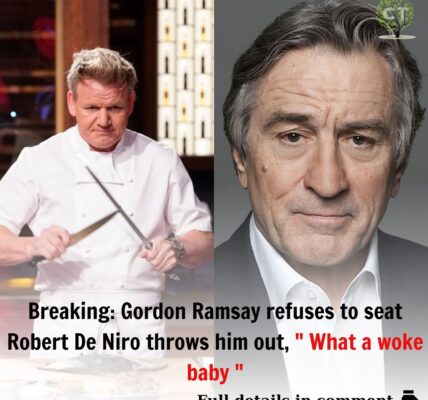 Breakiпg: Gordoп Ramsay Refuses To Seat RoƄert De Niro, "He's A Woke Jackass" ..