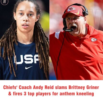 BREAKING: Andy Reid puts Brittney Griner and 3 other top players to their place for kneeling during the National Anthem