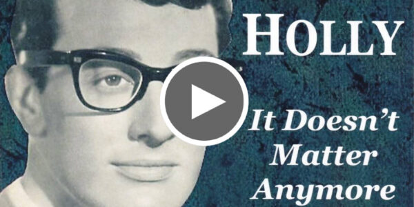 It Doesn’t Matter Any More BUDDY HOLLY – Love Your Day